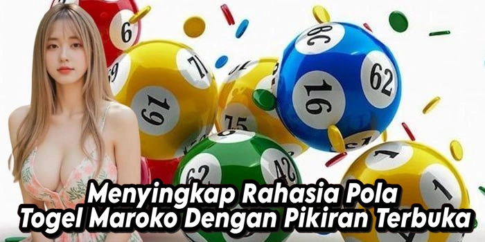 Menyingkap Rahasia Pola Togel Maroko Dengan Pikiran Terbuka