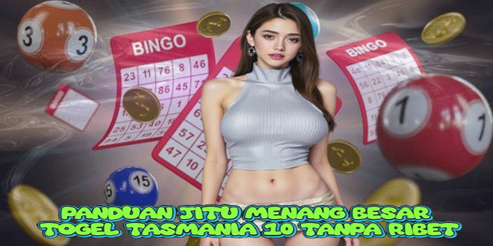 Panduan Jitu Menang Besar Togel Tasmania 10 Tanpa Ribet 