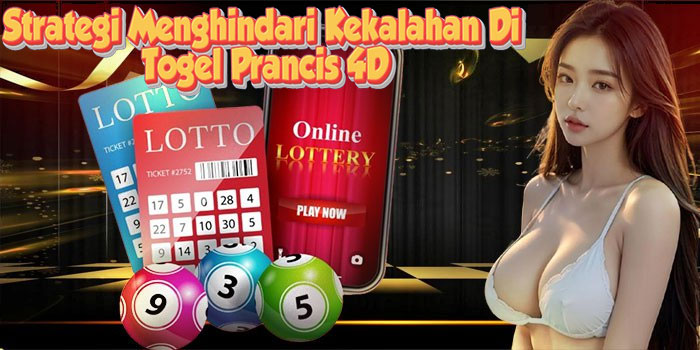 Strategi Menghindari Kekalahan Di Togel Prancis 4D