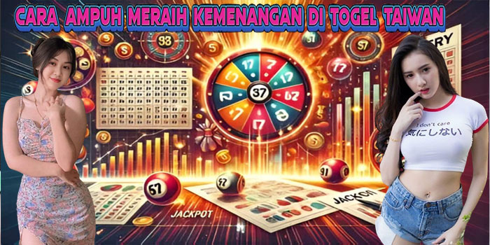Cara Ampuh Meraih Kemenangan di Togel Taiwan