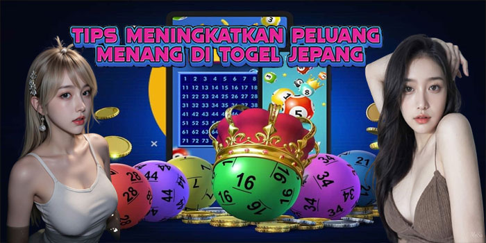 Tips Meningkatkan Peluang Menang di Togel Jepang
