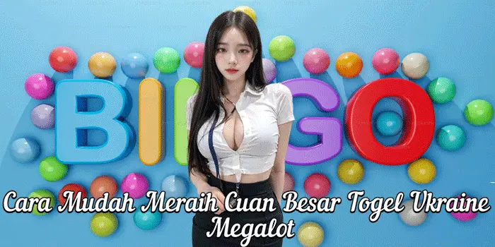Cara Mudah Meraih Cuan Besar Togel Ukraine Megalot