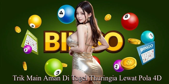 Trik Main Aman Di Togel Thuringia Lewat Pola 4D