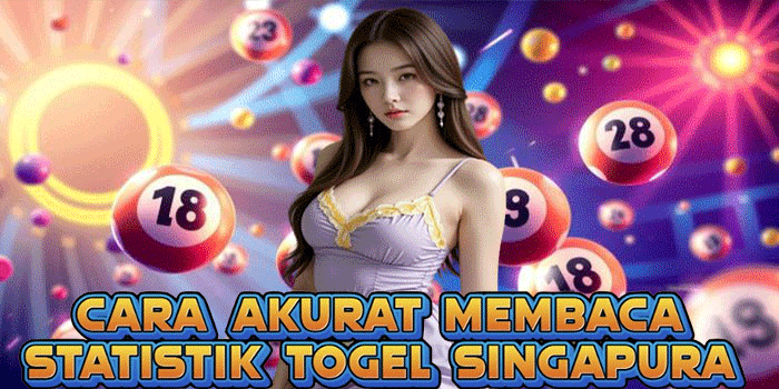 Cara Akurat Membaca Statistik Togel Singapura